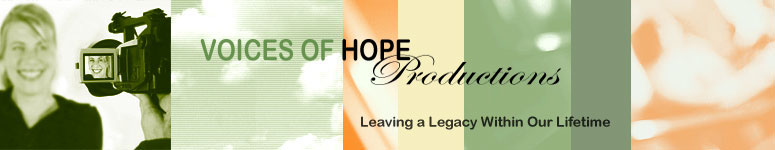 Voices of Hope Productions-NonProfit Documentary Video Production and Communications